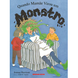 Quando Mamãe Virou Um Monstro De Harrison Joanna Editorial Brinque book Editora De Livros Ltda Tapa Mole En Português 2002