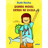 Quando Miguel Entrou Na Escola De Rocha Ruth Série Ruth Rocha Editora Grupo Editorial Global Capa Mole Em Português 2022