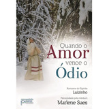 Quando O Amor Vence O Ódio