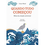 Quando Tudo Começou Mitos Da Criação Universal De Obeid César Editora Original Ltda Capa Mole Em Português 2015