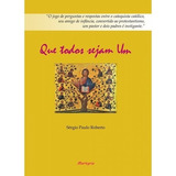 Que Todos Sejam Um, De Roberto, Sérgio Paulo. Editora Martyria Em Português