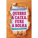 Quebre A Caixa fure A Bolha É Hora De Romper As Regras De Navarro Conrado Editora Faro Editorial Capa Mole Em Português