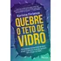 Quebre O Teto De Vidro, De Forlenza, Karinna. Editorial Rocco, Tapa Mole En Português