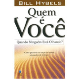 Quem É Você Quando Ninguém Está Olhando Livro Bill Hybels De Bill Hybels Editora Betania Edição 1 Em Português 2007
