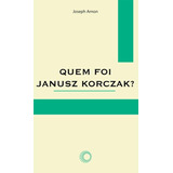 Quem Foi Janusz Korczak