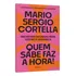 Quem Sabe Faz A Hora!: Iniciativas Decisivas Para Gestão E Liderança, De Cortella, Mario Sergio. Editorial Editora Planeta Do Brasil Ltda., Capa Mole Em Português, 2021