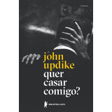 Quer Casar Comigo?, De Updike, John. Editora Globo S/a, Capa Mole Em Português, 2015