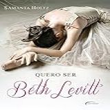 Quero Ser Beth Levitt