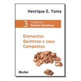 Quimica Conceitual Vol 03 Elementos Químicos E Seus Compostos De Toma Henrique E Ciências Exatas Vol Química Editorial Blucher Capa Mole Edição Química Em Português 20