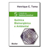 Quimica Conceitual Vol 05 Química Bioinorgânica E Ambiental De Toma Henrique E Ciências Exatas Vol Química Editorial Blucher Capa Mole Edição Química Em Português 20