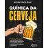 Química Da Cerveja: Uma Abordagem Química E Bioquímica Das Matérias-primas, Processo De Produção E Da Composição Dos Compostos De Sabores Da Cerveja, De Muxel, Alfredo Alberto. Editorial Appris Editor
