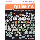 Quimica Na Abordagem Do Cotidiano volume Unico De Francisco Miragaia Peruzzo Tito Eduardo Leite Do Canto Pela Moderna 2007