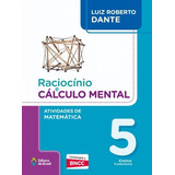 Raciocínio E Cálculo Mental Atividades De Matemática 5 Ano Ensino Fundamental I De Dante Luiz Roberto Raciocínio E Cálculo Mental Editorial Editora Do Brasil Tapa Mole En Português 2019