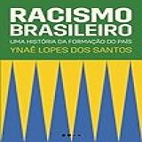 Racismo Brasileiro Uma História Da Formação Do País