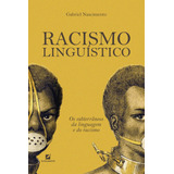 Racismo Linguístico Os Subterrâneos Da