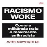 Racismo Woke Edição Com Brinde Livro O Que Não Te Contaram Sobre O Movimento Antirracista 