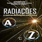 Radiações E Outras Definições Em Física De A A Z