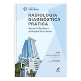 Radiologia Diagnóstica Prática: Manual Da Residência Do Hospital Sírio-libanês, De Zattar, Luciana. Editora Manole Ltda, Capa Mole Em Português, 2017