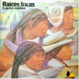 Raices Incas Lp 1979 Flautas Andinas Fiesta P Sikuris 15396