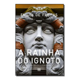 Rainha Do Ignoto, A - Freitas, Emilia - 106 Editora