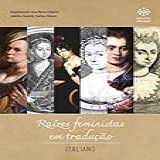 Raízes Feministas Em Tradução Italiano Biografias E Memórias Histórico Livro 1 