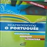 Reaprendendo O Portugues Gramatica Redacao Literatura
