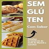 Receitas Sem Glúten Café Da Manhã E Lanches