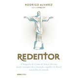 Redentor A Biografia Do Cristo De Braços Abertos Ilustre Morador Do Corcovado Orgulho Do Brasil Maravilha Do Mundo De Alvarez Rodrigo Editorial Editora Globo S a Tapa Mole En Português 2021