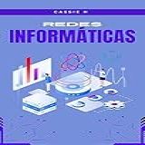 Redes Informáticas De Los Fundamentos A Las Fronteras Un Viaje Completo Por El Mundo De Las Redes Informáticas Spanish Edition 