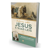 Reflexões Sobre Jesus E Suas Leis, De Menezes, Bezerra De. Editora Elevacao Editora Em Português