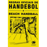 Regras Oficiais De Handebol E Beach Handebol Regras Oficiais De Handebol E Beach Handebol De Confederação Brasileira De Handebol Editora Sprint Capa Mole Edição 1 edição 2009 Em Português