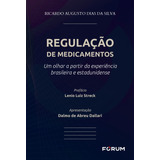 Regulação De Medicamentos: Um Olhar A Partir Da Experiência Brasileira E Estadunidense, De Augusto Dias Da Silva, Ricardo. Editorial Editora Fórum Ltda, Tapa Mole En Português, 2019