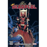 Rei Deadpool: Todos Saudem O Rei - Vol. 01