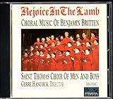 Rejoice In The Lamb Choral Music Of Benjamin Britten Audio CD Benjamin Britten Gerre Hancock Peter Becker Michael Kleinschmidt Mark Bleeke Saint Thomas Choir Of Men And Boys And Daniel Rhudy