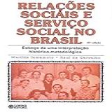 Relações Sociais E Serviço Social No Brasil  Esboço De Uma Interpretação Histórico Metodológica