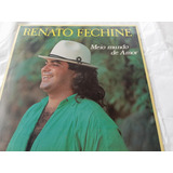 Renato Fechine   Meio Mundo De Amor   Lp De 1991
