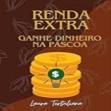 Renda Extra Ganhe Dinheiro Na Páscoa