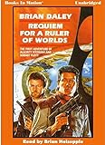 REQUIEM FOR A RULER OF WORLDS Unabridged MP3 CD By Brian Daley Alacrity Fitzhugh And Hobart Floyt Series Book 1 Read By Brian Holsopple