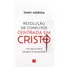 Resolução De Conflitos Centrada Em Cristo | Tony Merida | Ed. Pro Nobis
