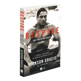 Respire Uma Vida Em Movimento De Gracie Rickson Editorial Casa Dos Livros Editora Ltda Tapa Mole En Português 2021