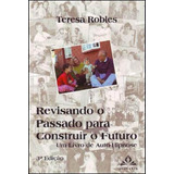 Revisando O Passado Para Construir O Futuro Um Livro De Auto hipnose De Robles Teresa Editora Artesa Editora Capa Mole Em Português