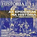 Revista Aventuras Na História   Edição Especial   As Epidemias Na História  Especial Aventuras Na História 