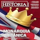 Revista Aventuras Na História   Edição Especial   Monarquia Britânica  Especial Aventuras Na História 