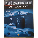 Revista Aviões De Combate A Jato Dassault Mirage Iii França