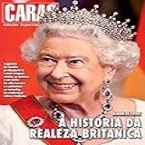 Revista CARAS   Edição Especial   A História Da Realeza Britânica  Especial CARAS 