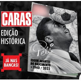 Revista Caras Edição Especial Rei Pelé Saudades