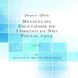 Revista Da Faculdade De Direito De São Paulo 1903 Vol 11 Classic Reprint 