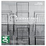 Revista Observatório Itaú Cultural - N- 04- Reflexões Sobre Indicadores Culturais