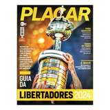 Revista Placar Abril 2024 Edição 1510 Guia Da Libertadores
