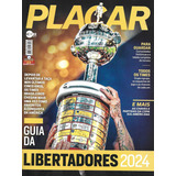 Revista Placar Edição 1510 Abril 2024 Guia Da Libertadores